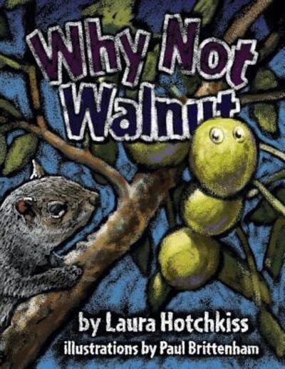 Cover for Laura Anne Hotchkiss · Why Not Walnut (Paperback Book) (2016)