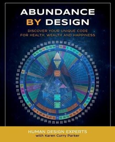 Cover for Karen Curry Parker · Abundance by Design: Discover Your Unique Code for Health, Wealth and Happiness with Human Design - Life by Human Design (Taschenbuch) (2016)