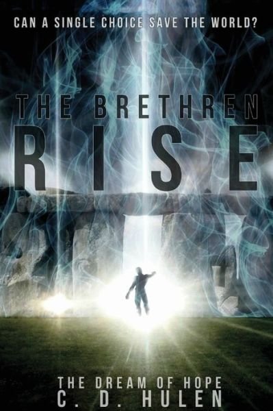 The Brethren Rise - Dream of Hope - C D Hulen - Bøker - Hulen Publishing - 9780998891507 - 4. mai 2017