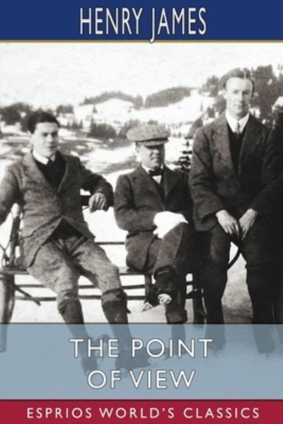 Cover for Henry James · The Point of View (Esprios Classics) (Pocketbok) (2024)