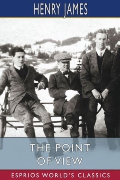 Cover for Henry James · The Point of View (Esprios Classics) (Paperback Book) (2024)
