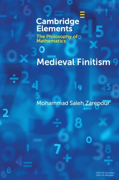 Cover for Zarepour, Mohammad Saleh (The University of Manchester) · Medieval Finitism - Elements in the Philosophy of Mathematics (Paperback Book) (2025)