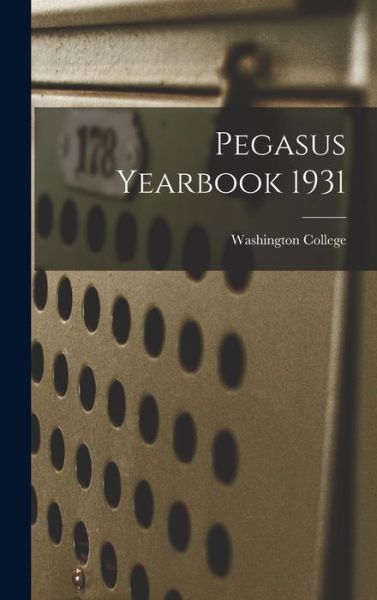 Cover for Washington College · Pegasus Yearbook 1931 (Inbunden Bok) (2021)