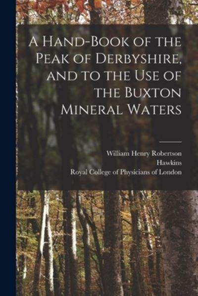 Cover for William Henry Robertson · A Hand-book of the Peak of Derbyshire, and to the Use of the Buxton Mineral Waters (Paperback Book) (2021)