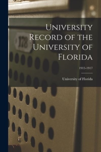 Cover for University of Florida · University Record of the University of Florida; 1915-1917 (Paperback Book) (2021)