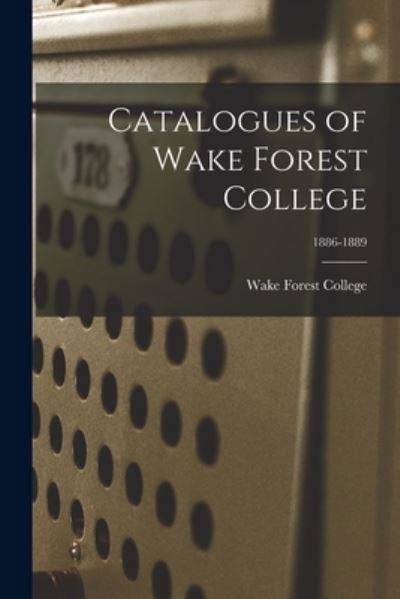 Cover for Wake Forest College · Catalogues of Wake Forest College; 1886-1889 (Taschenbuch) (2021)