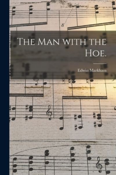 Cover for Edwin 1852-1940 Markham · The Man With the Hoe. (Taschenbuch) (2021)