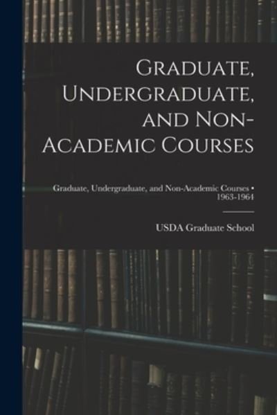 Cover for Usda Graduate School · Graduate, Undergraduate, and Non-academic Courses; 1963-1964 (Pocketbok) (2021)