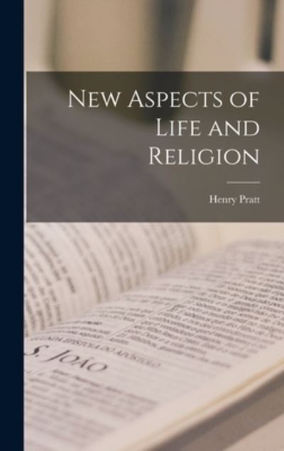 Cover for Henry Pratt · New Aspects of Life and Religion (Book) (2022)