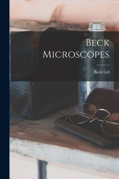 Cover for Beck Ltd · Beck Microscopes (Book) (2022)