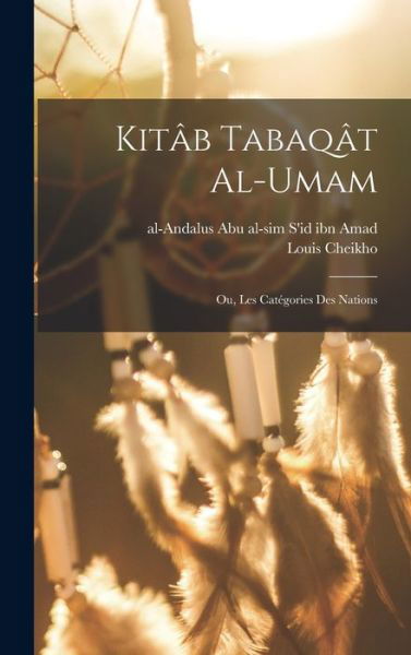 Cover for Abu Al-Sim S'Id Ibn Amad · Kitâb Tabaqât Al-Umam; Ou, les Catégories des Nations (Book) (2022)