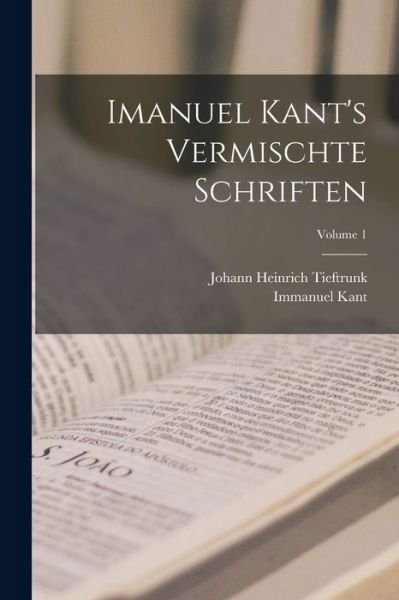 Imanuel Kant's Vermischte Schriften; Volume 1 - Immanuel Kant - Books - Creative Media Partners, LLC - 9781019146507 - October 27, 2022