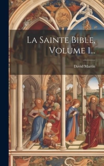 Cover for David Martin · Sainte Bible, Volume 1... (Bog) (2023)