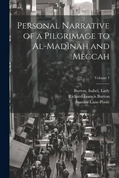 Cover for Richard Francis Burton · Personal Narrative of a Pilgrimage to Al-Madinah and Meccah; Volume 1 (Book) (2023)