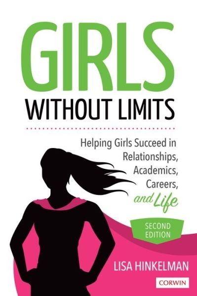 Cover for Hinkelman, Lisa Marie (Ruling Our Experiences) · Girls Without Limits: Helping Girls Succeed in Relationships, Academics, Careers, and Life (Paperback Book) [2 Revised edition] (2021)