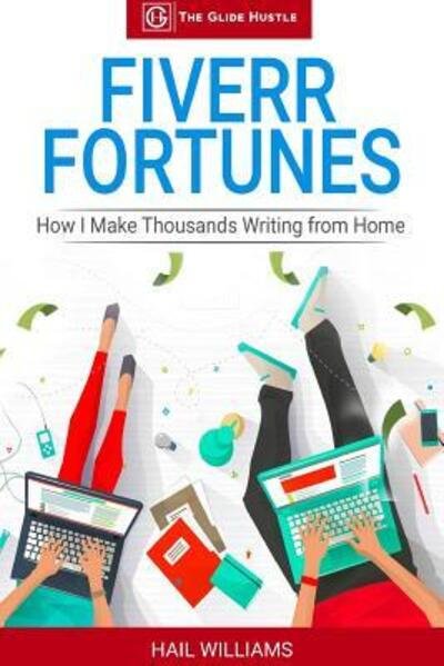 Cover for Hail Williams · Fiverr Fortunes : How I Make Thousands Writing From Home (Taschenbuch) (2019)