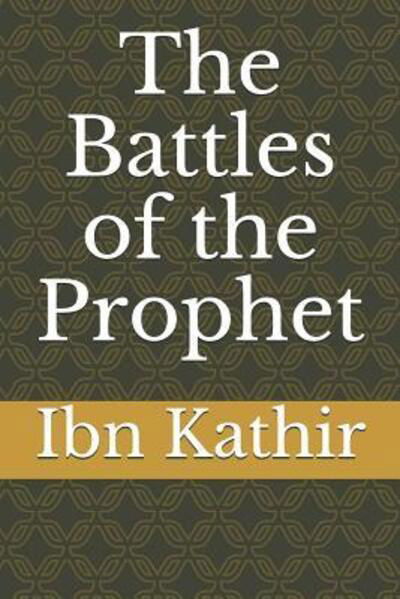 Cover for Ibn Kathir · The Battles of the Prophet (Paperback Bog) (2019)