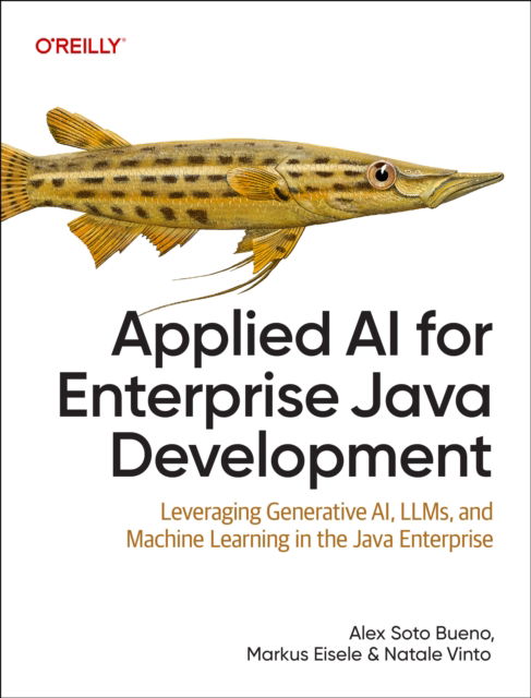 Cover for Alex Soto Bueno · Applied AI for Enterprise Java Development: Leveraging Generative AI, LLMs, and Machine Learning in the Java Enterprise (Paperback Book) (2025)