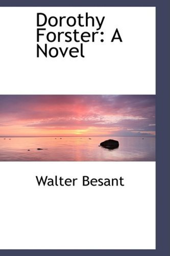 Cover for Walter Besant · Dorothy Forster: a Novel (Paperback Book) (2009)