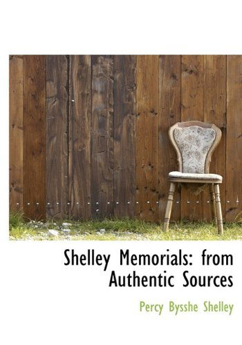 Cover for Percy Bysshe Shelley · Shelley Memorials: from Authentic Sources (Hardcover Book) (2009)