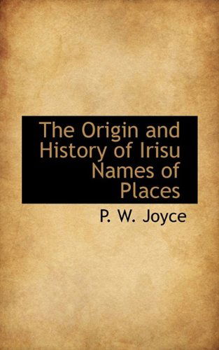 Cover for P W Joyce · The Origin and History of Irisu Names of Places (Paperback Book) (2009)