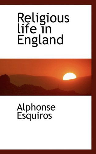 Cover for Alphonse Esquiros · Religious Life in England (Paperback Book) (2009)