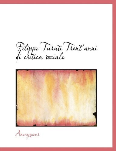 Filippo Turati Trent'anni Di Critica Sociale - Anonymous - Bøger - BiblioLife - 9781117958507 - 4. april 2010