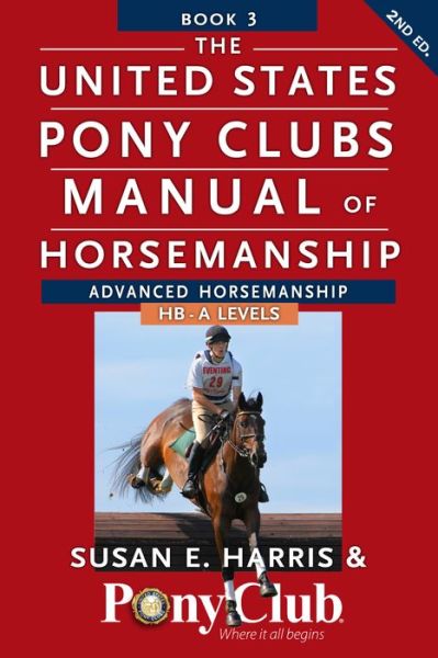 Cover for Susan E. Harris · The United States Pony Club Manual of Horsemanship: Advanced Horsemanship B/ha/a Levels (Paperback Book) [2 Rev edition] (2014)