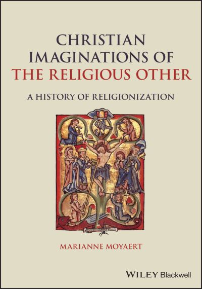 Cover for Moyaert, Marianne (KU Leuven, Belgium) · Christian Imaginations of the Religious Other: A History of Religionization (Paperback Book) (2024)