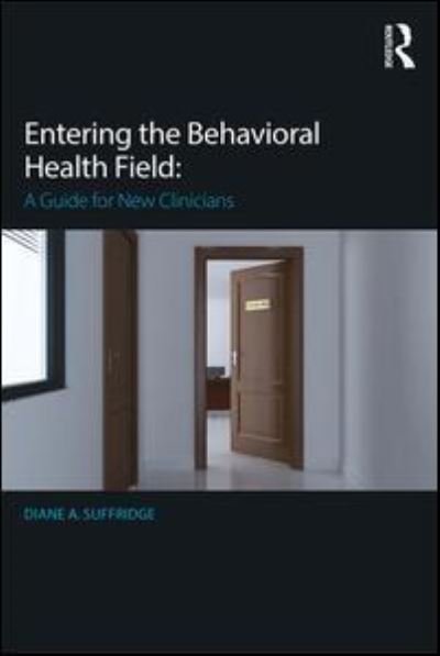 Cover for Suffridge, Diane (Dominican University of California, San Rafael, California, USA) · Entering the Behavioral Health Field: A Guide for New Clinicians (Paperback Book) (2016)