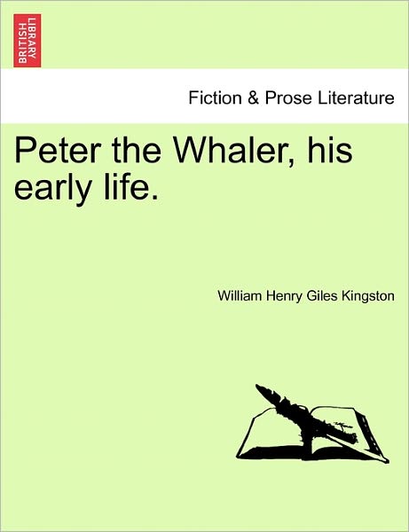 Cover for William Henry Giles Kingston · Peter the Whaler, His Early Life. (Pocketbok) (2011)