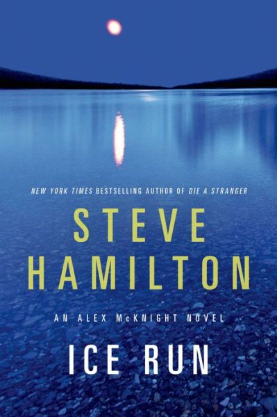 Cover for Steve Hamilton · Ice Run: An Alex McKnight Novel - Alex McKnight Novels (Paperback Book) (2014)