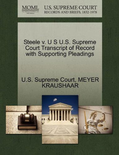 Cover for Meyer Kraushaar · Steele V. U S U.s. Supreme Court Transcript of Record with Supporting Pleadings (Paperback Book) (2011)