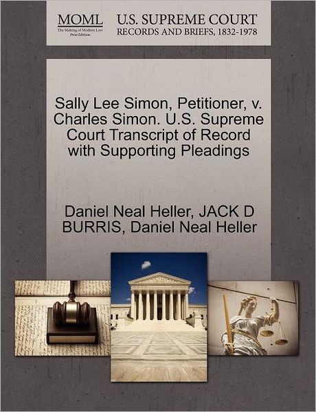 Cover for Daniel Neal Heller · Sally Lee Simon, Petitioner, V. Charles Simon. U.s. Supreme Court Transcript of Record with Supporting Pleadings (Paperback Book) (2011)