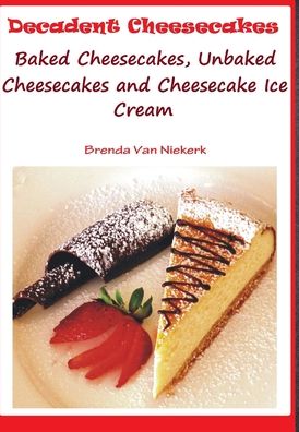 Cover for Brenda Van Niekerk · Decadent Cheesecakes (Hardcover Book) (2013)