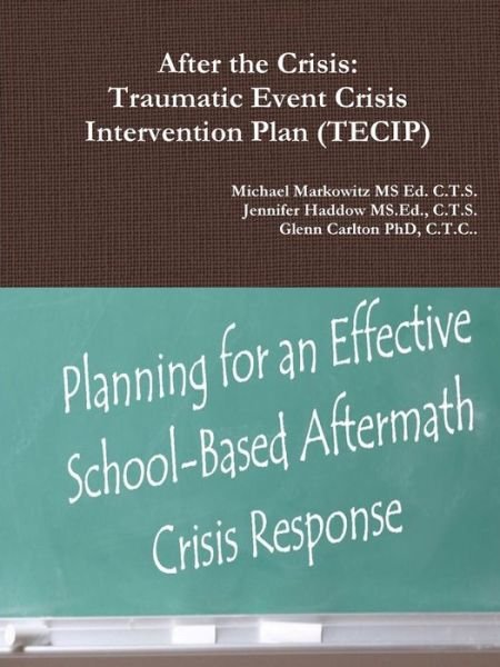Cover for C T S Jennifer Haddow MS Ed · After the Crisis: Traumatic Event Crisis Intervention Plan (TECIP) (Paperback Bog) (2014)