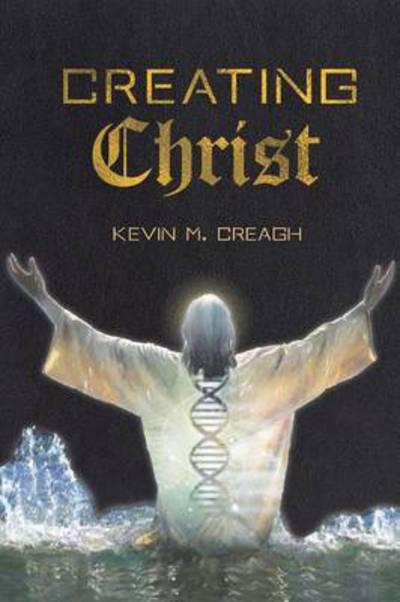 Cover for Kevin M Creagh · Creating Christ (Paperback Book) (2015)