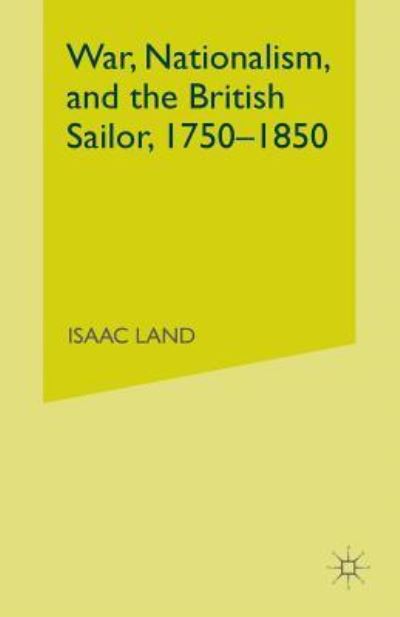 Cover for Isaac Land · War, Nationalism, and the British Sailor, 1750-1850 (Paperback Bog) (2016)