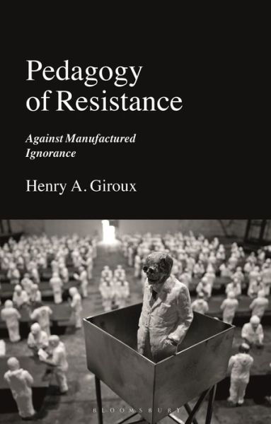 Cover for Henry A. Giroux · Pedagogy of Resistance: Against Manufactured Ignorance (Paperback Book) (2022)