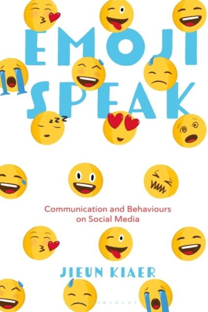 Cover for Kiaer, Jieun (University of Oxford, UK) · Emoji Speak: Communication and Behaviours on Social Media (Pocketbok) (2024)