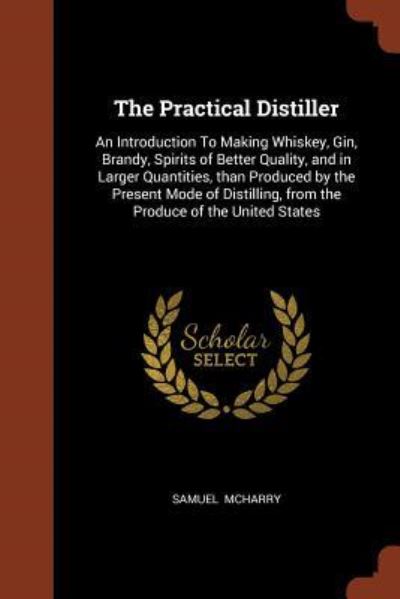 Cover for Samuel Mcharry · The Practical Distiller (Pocketbok) (2017)