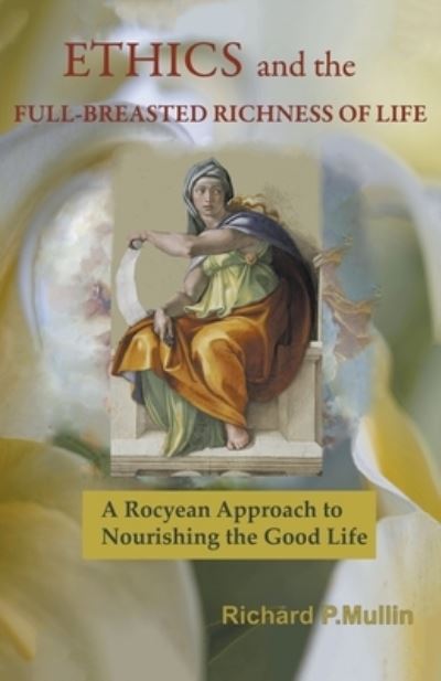 Cover for Richard Mullin · Ethics and the Full-breasted Richness of Life (Paperback Book) (2020)