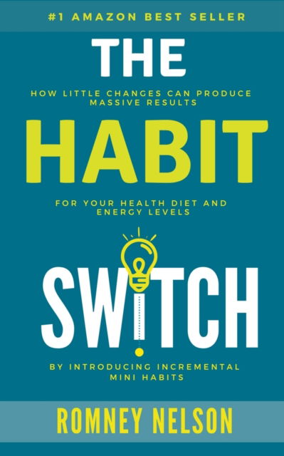 The Habit Switch - Romney Nelson - Books - Draft2digital - 9781393558507 - January 11, 2021