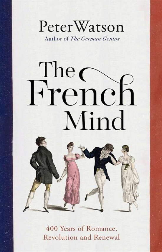 Cover for Peter Watson · The French Mind: 400 Years of Romance, Revolution and Renewal (Taschenbuch) [Export / Airside edition] (2022)