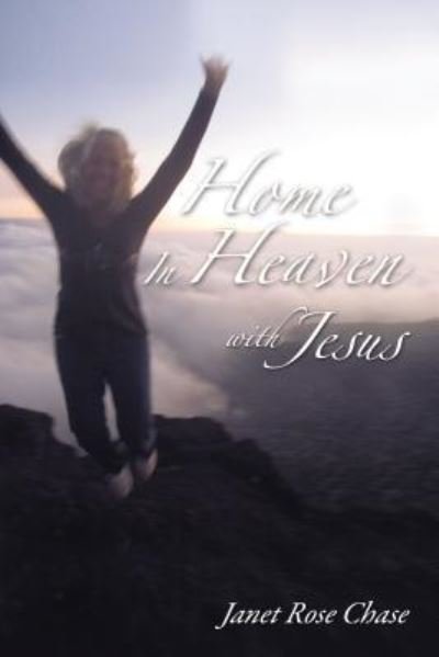 Cover for Janet Chase · Home in Heaven with Jesus (Book) (2019)