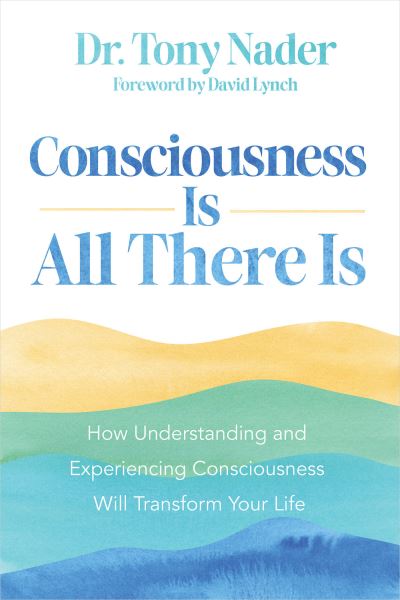 Cover for Tony Nader · Consciousness Is All There Is (Book) (2024)