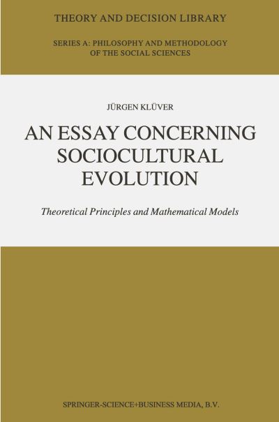 An Essay Concerning Sociocultural Evolution: Theoretical Principles and Mathematical Models - Theory and Decision Library A: - Jurgen Kluver - Kirjat - Springer-Verlag New York Inc. - 9781402007507 - keskiviikko 31. heinäkuuta 2002