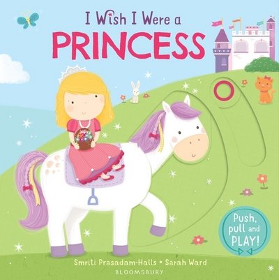 Cover for Smriti Prasadam-Halls · I Wish I Were a Princess (Board book) (2016)