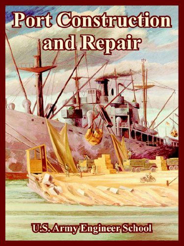 Cover for U S Army Engineer School · Port Construction and Repair (Taschenbuch) (2005)