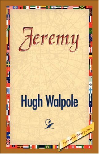 Jeremy - Hugh Walpole - Książki - 1st World Library - Literary Society - 9781421833507 - 20 lutego 2007
